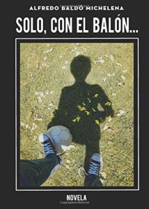"Solo, con el balón": Alfredo Baldó Michelena presenta su primera novela